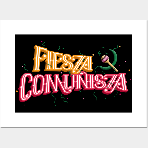 Fiesta Comunista - Communist Party🎉 Wall Art by LaBearDod